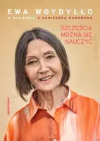 "Szczęścia można się nauczyć" - Agnieszka Radomska, Ewa Woydyłło - okładka