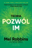 "Teoria „Pozwól im”. Odmieniające życie narzędzie, o którym mówią miliony ludzi" - Mel Robbins - okładka
