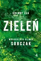 "Zieleń. Kolory zła. Tom 6" - Małgorzata Oliwia Sobczak - okładka
