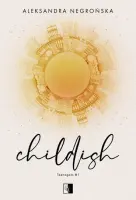 "Childish. Teenagers. Tom 1" - Aleksandra Negrońska - okładka