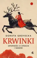 Dorota Groyecka - "Krwinki. Opowieść o stracie i nadziei" - okładka