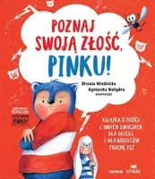"Poznaj swoją złość, Pinku! Książka o złości i innych emocjach dla dzieci i rodziców trochę też" - Urszula Młodnicka, Agnieszka Waligóra - okładka