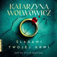 "Śladami twojej krwi" - Katarzyna Wolwowicz - okładka