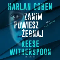 "Zanim powiesz żegnaj" - Harlen Coben, Reese Withespoon (audiobook) - okładka