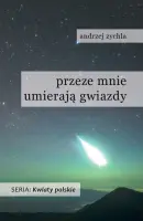 „Przeze mnie umierają gwiazdy” – Andrzej Zychla - okładka