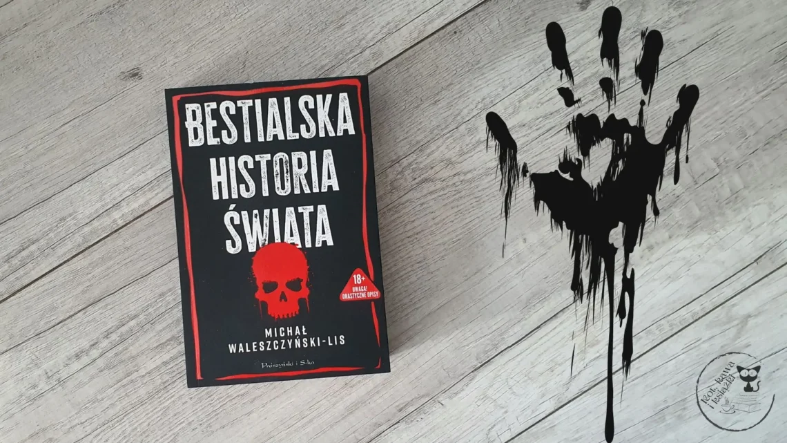 "Bestialska historia świata" - Michał Waleszczyński-Lis - Kot, kawa i książki