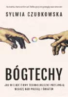 „Bóg techy. Jak wielkie firmy technologiczne przejmują władzę nad Polską i światem” – Sylwia Czubkowska - okładka