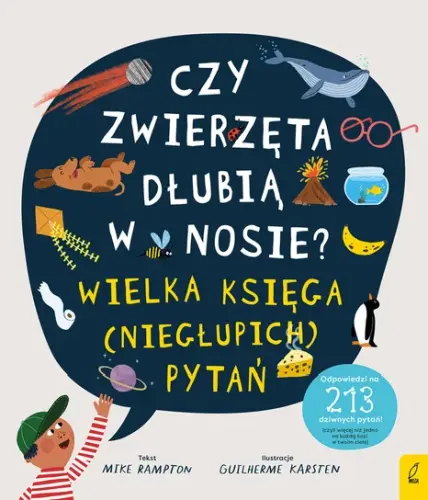 „Czy zwierzęta dłubią w nosie? Księga (niegłupich) pytań” - Mike Rampton, Guilherme Karsten - okładka