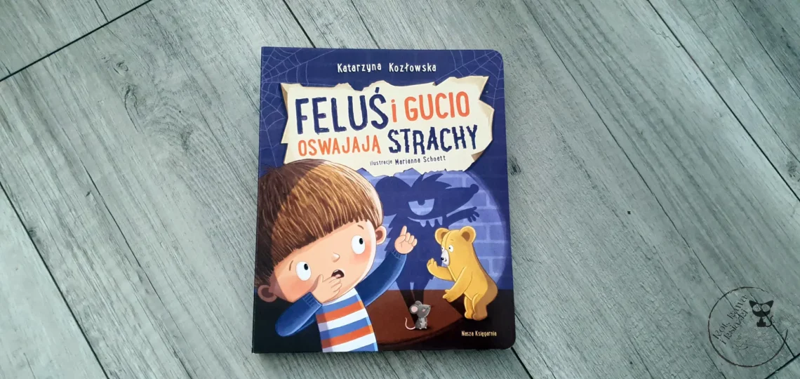 "Feluś i Gucio oswajają strachy" - Katarzyna Kozłowska - Kot, kawa i książki