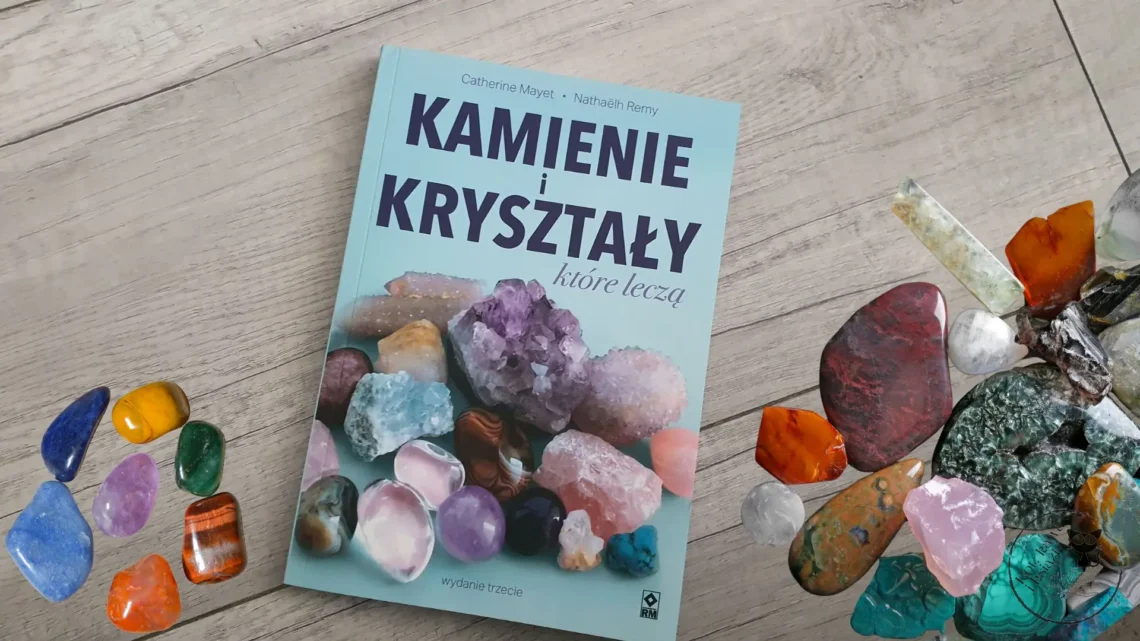 "Kamienie i kryształy, które leczą" - Catherine Mayet, Nathaëlh Remy - Kot, kawa i książki