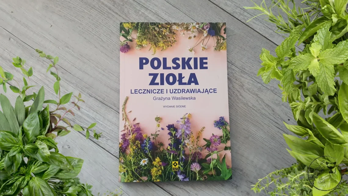 "Polskie zioła lecznicze i uzdrawiające" - Grażyna Wasilewska - Kot, kawa i książki
