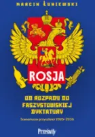 „Rosja. Od rozpadu do faszystowskiej dyktatury. Scenariusze przyszłości 2026-2036” – Marcin Łuniewski - okładka