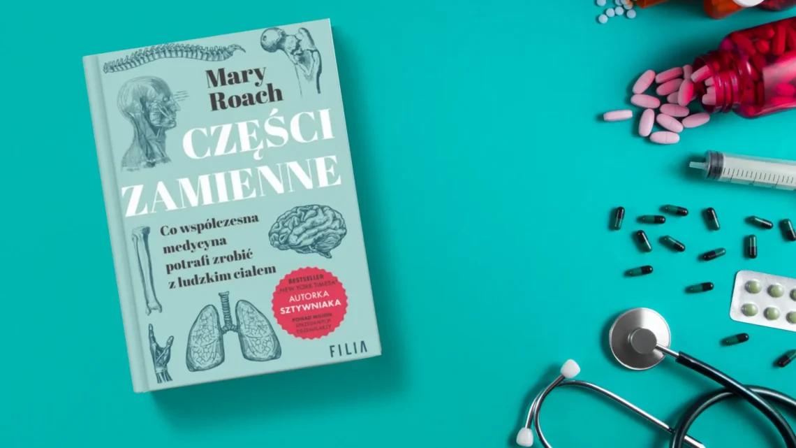 "Części zamienne. Co współczesna medycyna potrafi zrobić z ludzkim ciałem" - Mary Roach - Kot, kawa i książki