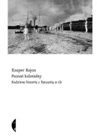 „Poznań kolonialny. Rodzinna historia z Tanzanią w tle” – Kasper Bajon - okładka
