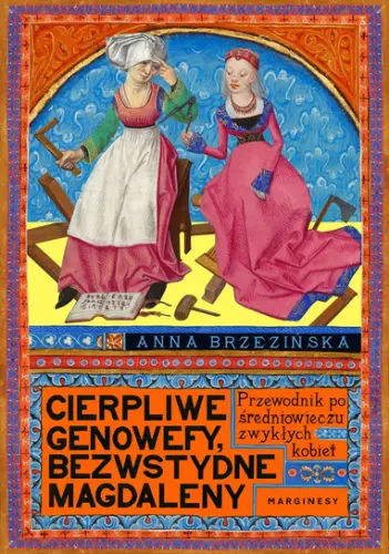 "Cierpliwe Genowefy, bezwstydne Magdaleny" - Anna Brzezińska - okładka
