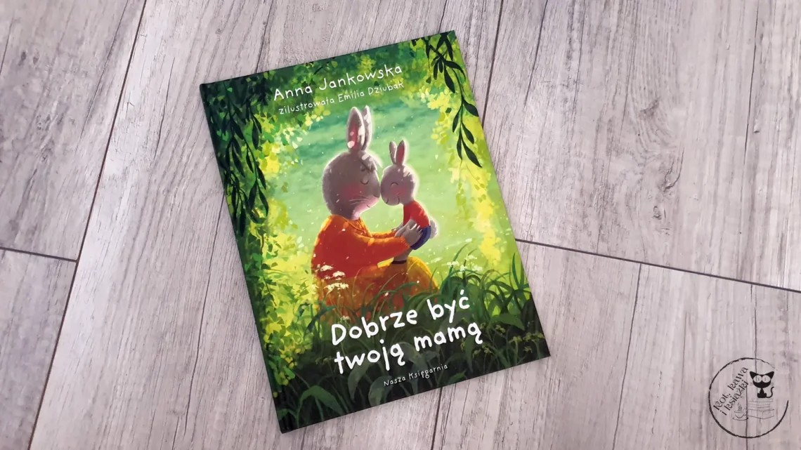 "Dobrze być twoją mamą" - Anna Jankowska - Kot, kawa i książki