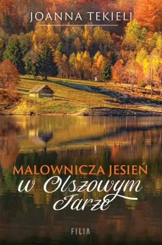 “Malownicza jesień w Olszowym Jarze” - Joanna Tekieli - okładka
