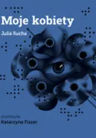 „Moje kobiety” – Julia Ilucha - okładka