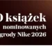 Nominacje do 30. Nagrody Literackiej Nike, źródło: wyborcza.pl
