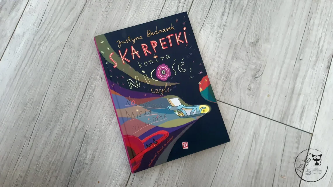 "Skarpetki kontra nicość, czyli kosmiczna misja otulistópek" - Justyna Bednarek, Daniel de Latour - Kot, kawa i książki