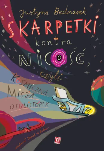 "Skarpetki kontra nicość, czyli kosmiczna misja otulistópek" - Justyna Bednarek, Daniel de Latour - okładka