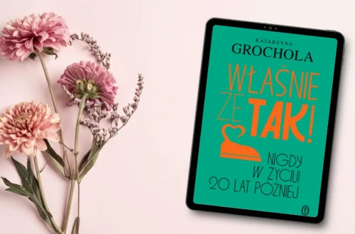 "Właśnie że tak! Nigdy w życiu! 20 lat później" - Katarzyna Grochola - Kot, kawa i książki