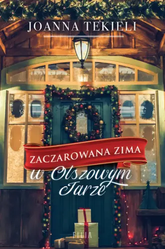 “Zaczarowana zima w Olchowym Jarze” - Joanna Tekieli - okładka