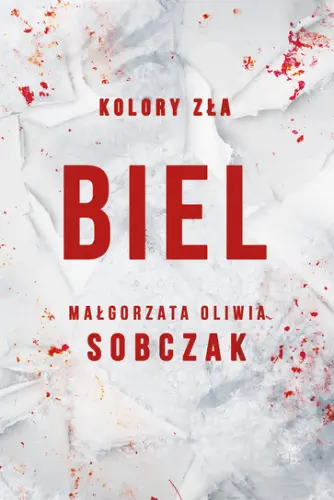 "Biel. Kolory zła – tom 3" - Małgorzata Oliwia Sobczak - okładka
