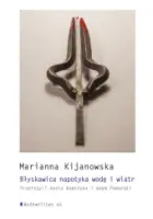 "Błyskawica napotyka wodę i wiatr" – Marianna Kijanowska - okładka
