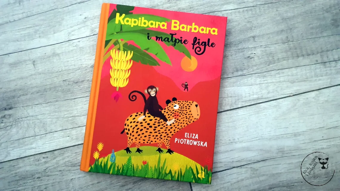 "Kapibara Barbara i małpie figle" - Eliza Piotrowska - Kot, kawa i książki