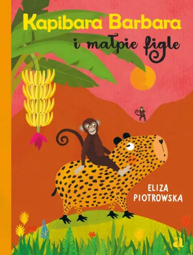 "Kapibara Barbara i małpie figle" - Eliza Piotrowska - okładka