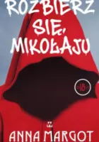 "Rozbierz się, Mikołaju" - Margot Anna  - okładka