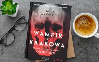 "Wampir z Krakowa. Historia seryjnego mordercy, Karola Kota" - Max Czornyj - Kot, kawa i książki