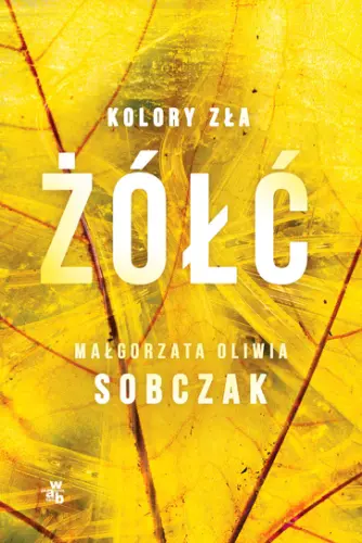 "Żółć. Kolory zła – tom 4" - Małgorzata Oliwia Sobczak - okładka