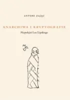 „Anarchiwa i kryptografie. ‘Niespokojni’ Leo Lipskiego” – Antoni Zając - okładka