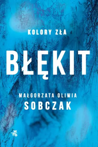 "Błękit. Kolory zła – tom 4" - Małgorzata Oliwia Sobczak - okładka