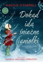 "Dokąd idą śnieżne aniołki" - Maggie O'Farrell - okładka