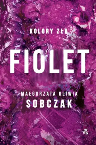 "Fiolet. Kolory zła – tom 7" - Małgorzata Oliwia Sobczak - okładka
