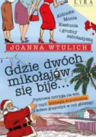 "Gdzie dwóch mikołajów się bije" - Joanna Wtulich - okładka