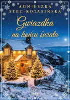 "Gwiazdka na końcu świata" - Agnieszka Stec - Kotasińska - okładka