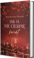 "Jak ja nie cierpię świąt" - Katarzyna Bester - okładka