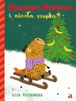 "Kapibara Barbara i niezła szopka" - Eliza Piotrowska - okładka