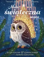 "Mała świąteczna sowa. Historia, która wydarzyła się naprawdę" - Ellen Kalish, Gideon Sterer, Kaulitzki Ramona - okladka
