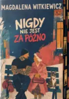 "Nigdy nie jest za późno" - Magdalena Witkiewicz - okładka