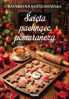 "Święta pachnące pomarańczą" - Katarzyna Kożuchowska - okładka
