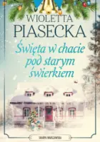 "Święta w chacie pod starym świerkiem" - Wioletta Piasecka - okładka