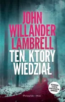 "Ten, który wiedział" - John Willander Lambrell - okładka